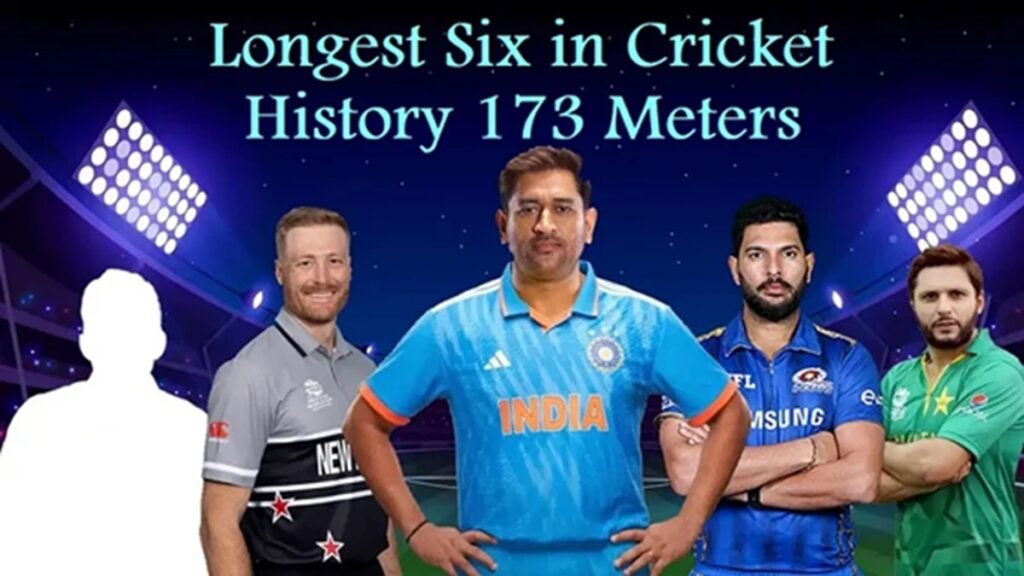 Longest Six in Cricket History 173 Meters