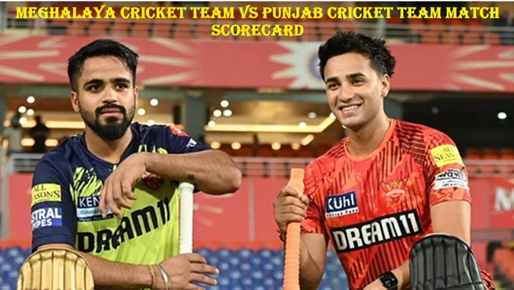meghalaya cricket team vs punjab cricket team match scorecard