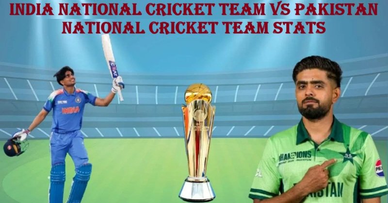 India National Cricket Team vs Pakistan National Cricket Team Stats