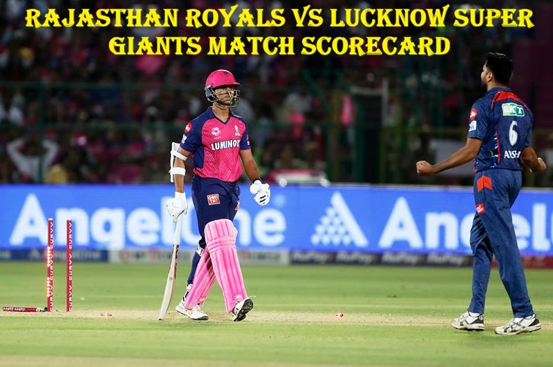 rajasthan royals vs lucknow super giants match scorecard